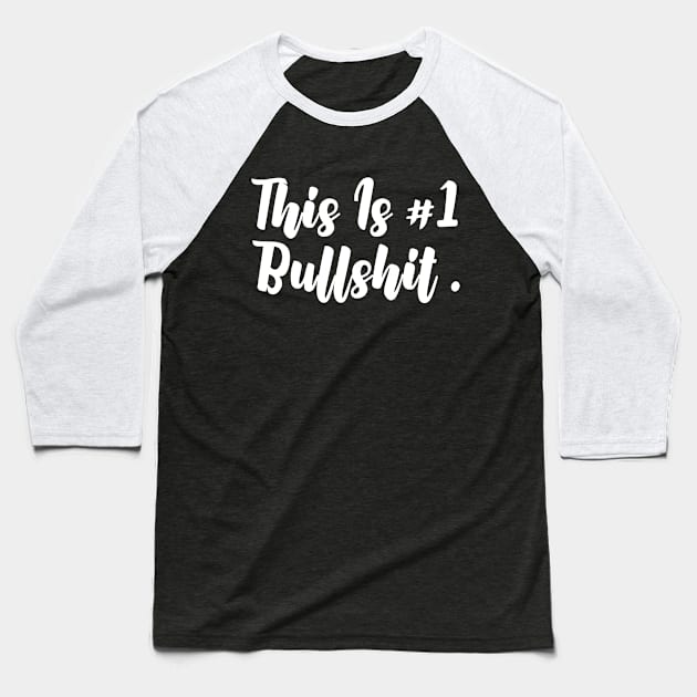 This Is Number One Bullshit Baseball T-Shirt by NAYAZstore